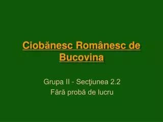 ciob nesc rom nesc de bucovina