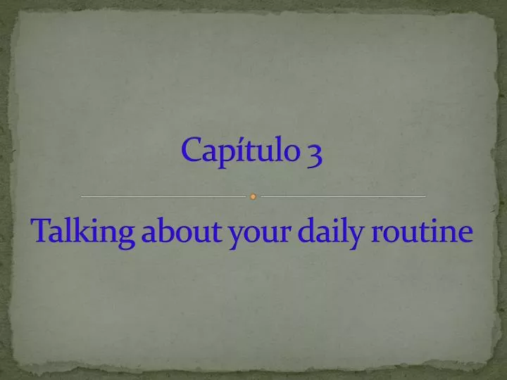 cap tulo 3 talking about your daily routine