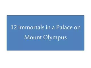 12 Immortals in a Palace on Mount Olympus