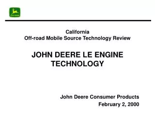California Off-road Mobile Source Technology Review JOHN DEERE LE ENGINE TECHNOLOGY