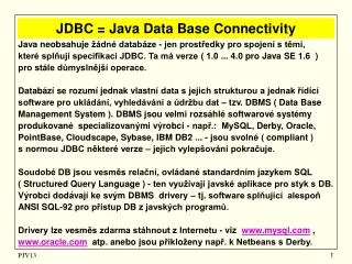 JDBC = J ava D ata B ase C onnecti vity