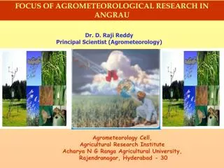 FOCUS OF AGROMETEOROLOGICAL RESEARCH IN ANGRAU
