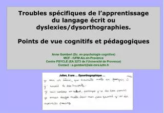 Troubles spécifiques de l’apprentissage du langage écrit ou dyslexies/dysorthographies.