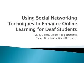 Using Social Networking Techniques to Enhance Online Learning for Deaf Students
