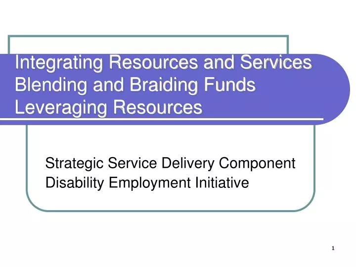 integrating resources and services blending and braiding funds leveraging resources
