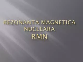 Rezonanta Magnetica Nucleara RMN