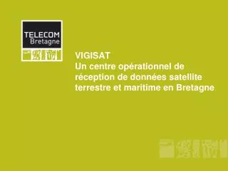 vigisat un centre op rationnel de r ception de donn es satellite terrestre et maritime en bretagne