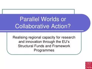 Parallel Worlds or Collaborative Action?