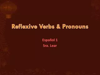Reflexive Verbs &amp; Pronouns