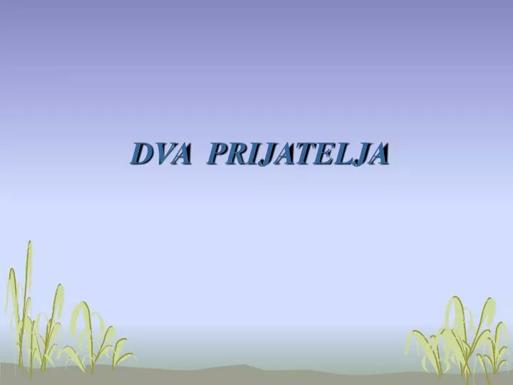 dva prijatelja