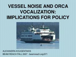 VESSEL NOISE AND ORCA VOCALIZATION: IMPLICATIONS FOR POLICY