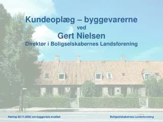 Kundeoplæg – byggevarerne ved Gert Nielsen Direktør i Boligselskabernes Landsforening