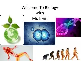 Welcome To Biology with Mr. Irvin