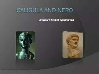 Caligula and Nero