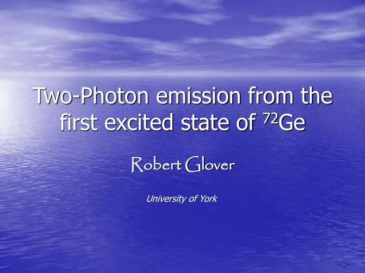 two photon emission from the first excited state of 72 ge