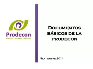 Documentos básicos de la prodecon Septiembre 2011