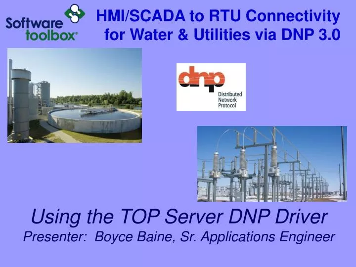 using the top server dnp driver presenter boyce baine sr applications engineer