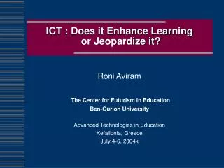 ICT : Does it Enhance Learning or Jeopardize it?