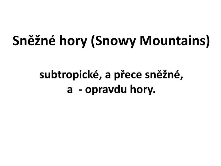 sn n hory snowy mountains subtropick a p ece sn n a opravdu hory
