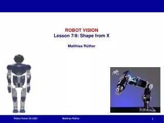 ROBOT VISION Lesson 7/8: Shape from X Matthias Rüther