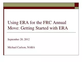 Using ERA for the FRC Annual Move: Getting Started with ERA