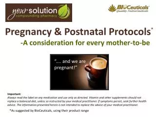Pregnancy &amp; Postnatal Protocols * -A consideration for every mother-to-be