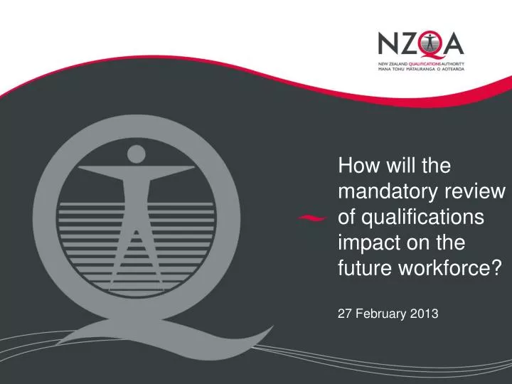 how will the mandatory review of qualifications impact on the future workforce 27 february 2013