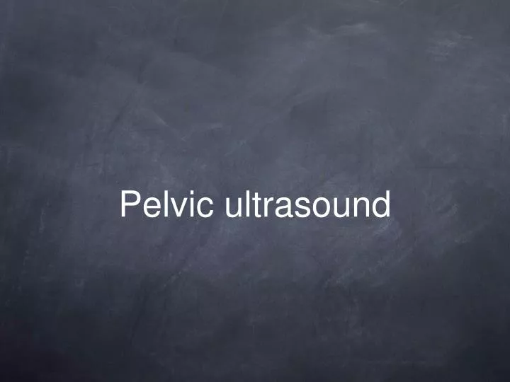 pelvic ultrasound