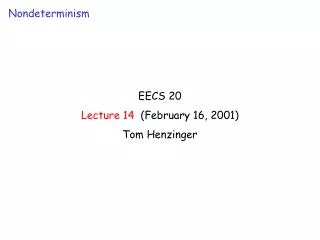 EECS 20 Lecture 14 (February 16, 2001) Tom Henzinger