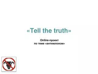 « Tell the truth »