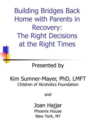 Building Bridges Back Home with Parents in Recovery: The Right Decisions at the Right Times