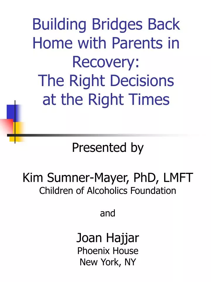 building bridges back home with parents in recovery the right decisions at the right times