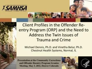 Michael Dennis, Ph.D. and Vinetha Belur, Ph.D. Chestnut Health Systems, Normal, IL