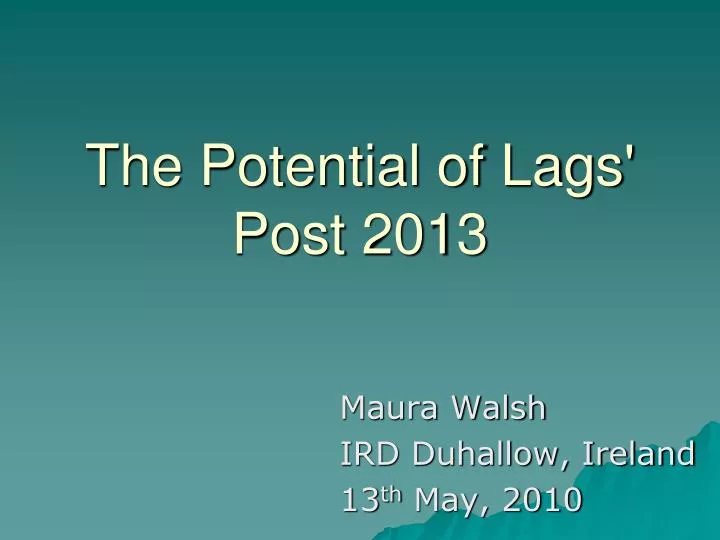 the potential of lags post 2013