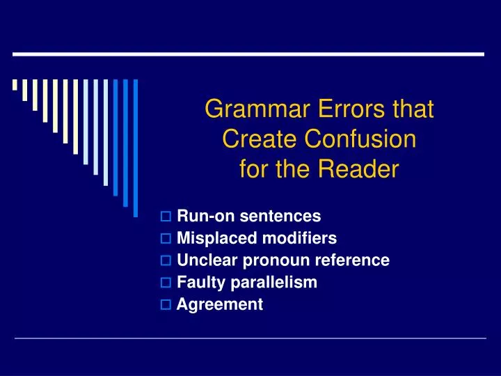 grammar errors that create confusion for the reader