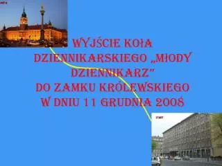 WYJŚCIE Koła dziennikarskiego „Młody dziennikarz” DO ZAMKU KRÓLEWSKIEGO w dniu 11 grudnia 2008