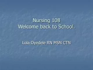 Nursing 108 Welcome back to School.