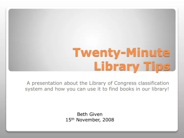 twenty minute library tips