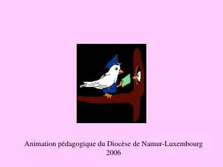 Animation pédagogique du Diocèse de Namur-Luxembourg 2006