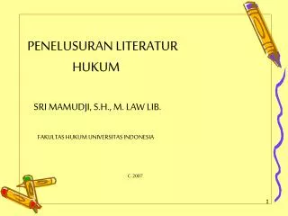 PENELUSURAN LITERATUR HUKUM SRI MAMUDJI, S.H., M. LAW LIB.
