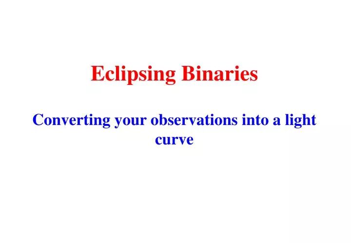 eclipsing binaries converting your observations into a light curve