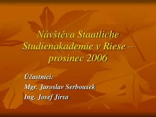 Návšt ě va Staatliche Studienakademie v Riese – prosinec 2006