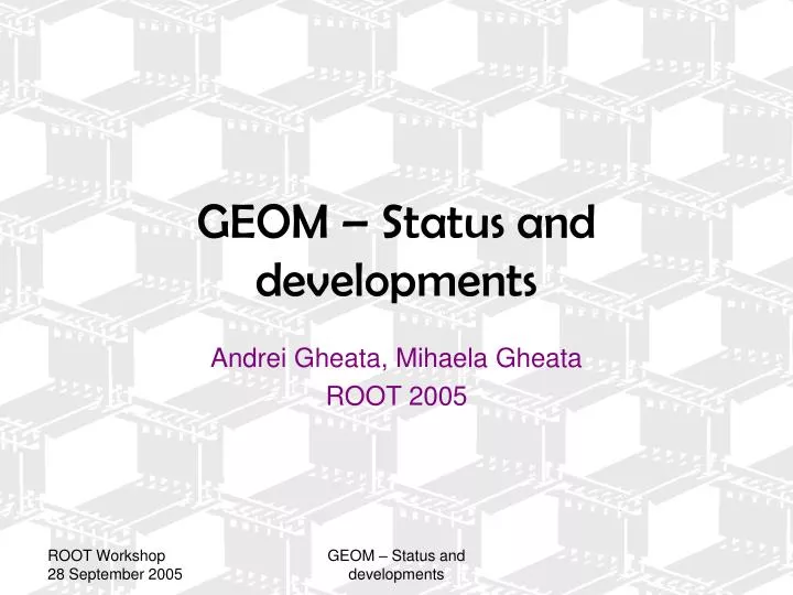 geom status and developments