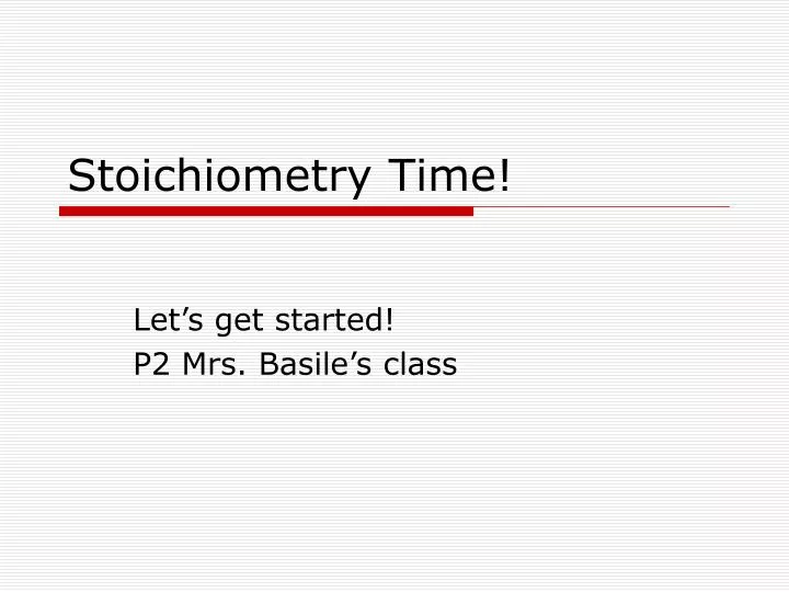 stoichiometry time