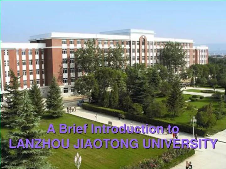a brief introduction to lanzhou jiaotong university