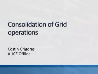 Consolidation of Grid operations