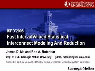 ISPD’2005 Fast Interval­Valued Statistical Interconnect Modeling And Reduction
