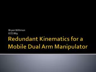 Redundant Kinematics for a Mobile Dual Arm Manipulator