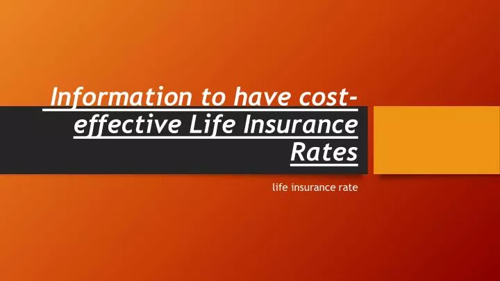 information to have cost effective life insurance rates