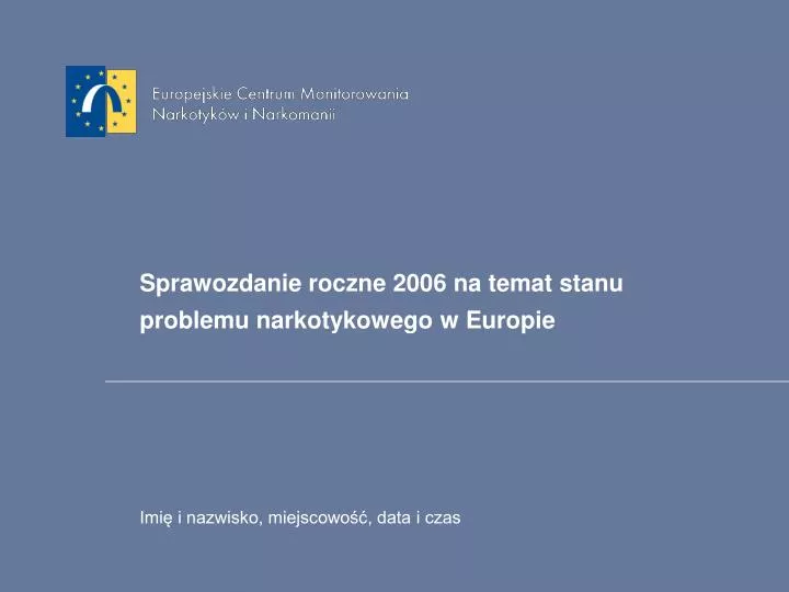 sprawozdanie roczne 2006 na temat stanu problemu narkotykowego w europie